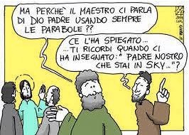 Ma perché il Maestro ci parla di Dio Padre usando sempre le parabole?? - Ce l'ha spiegato... ti ricordi quando ci ha insegnato «Padre nostro che stai in Sky...»?